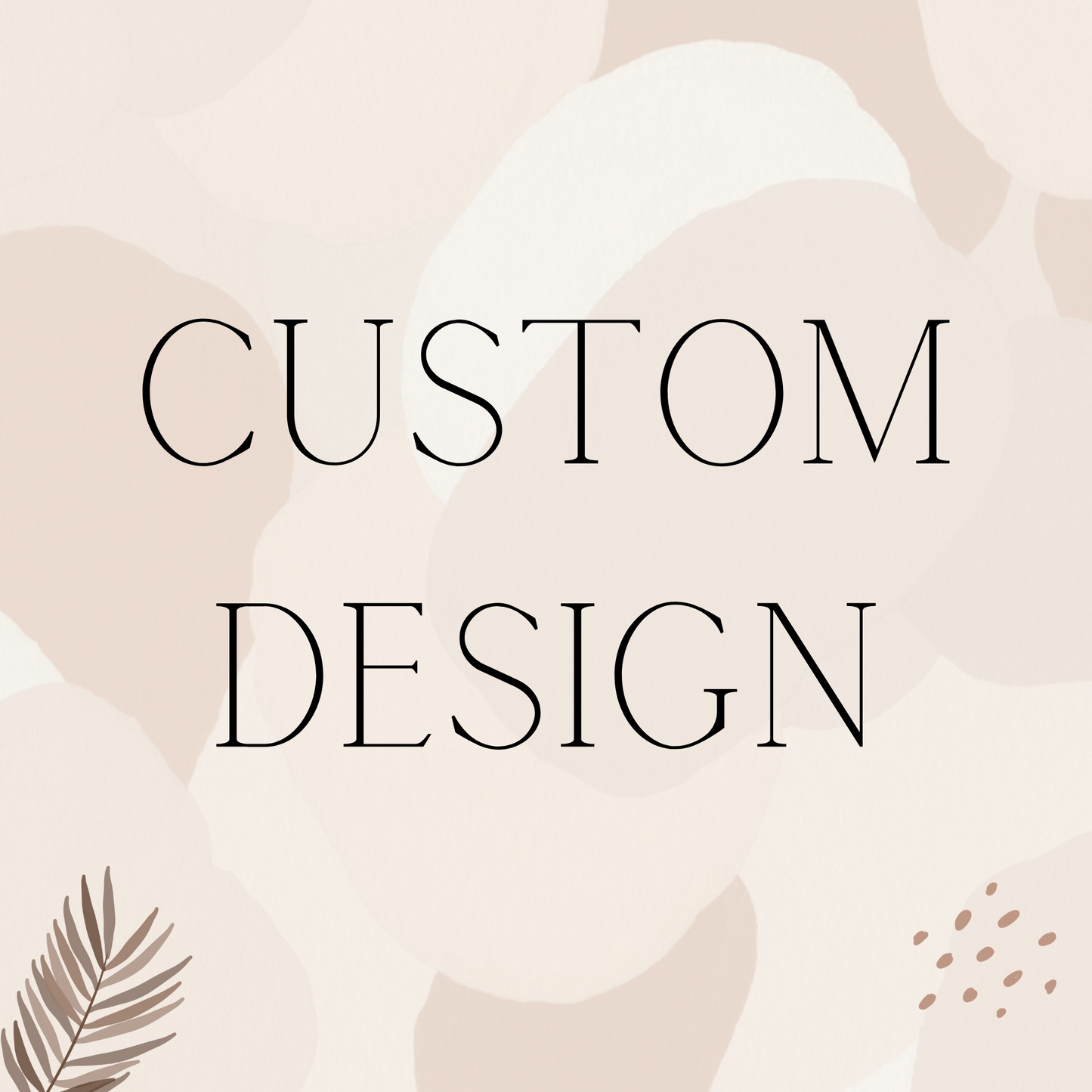 Custom design