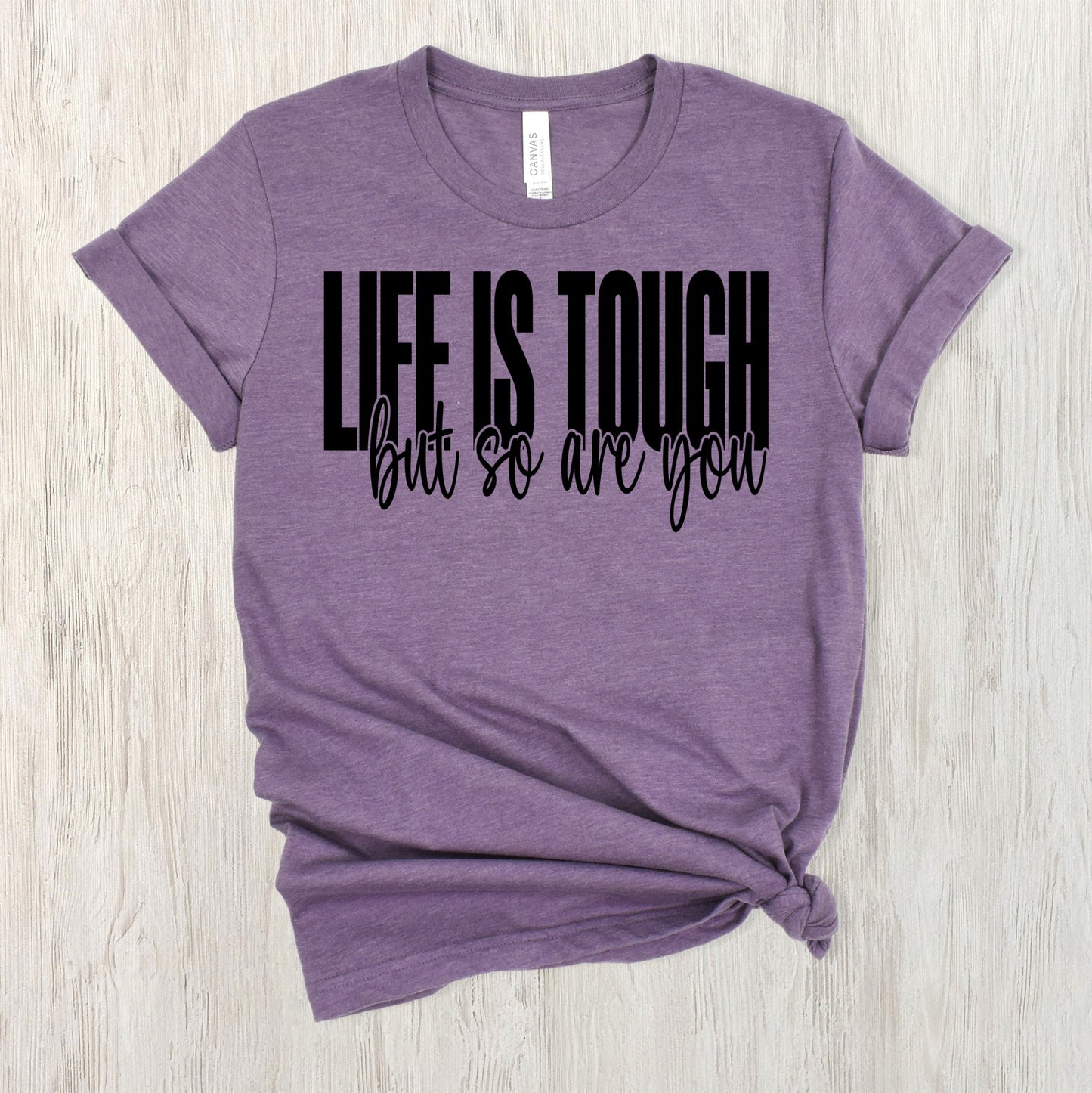 Life is tough but so are you-DIGITAL