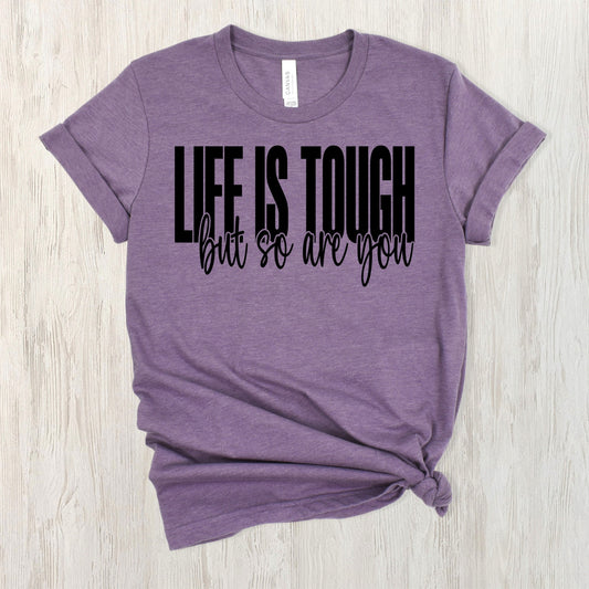 Life is tough but so are you-DIGITAL