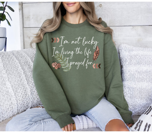 I'm not lucky, I'm living the life I prayed for WHITE Digital Design